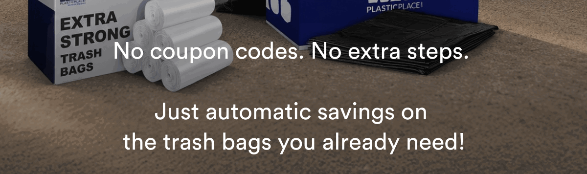 No coupon codes. No extra steps. Just automatic savings on the bags you already buy.