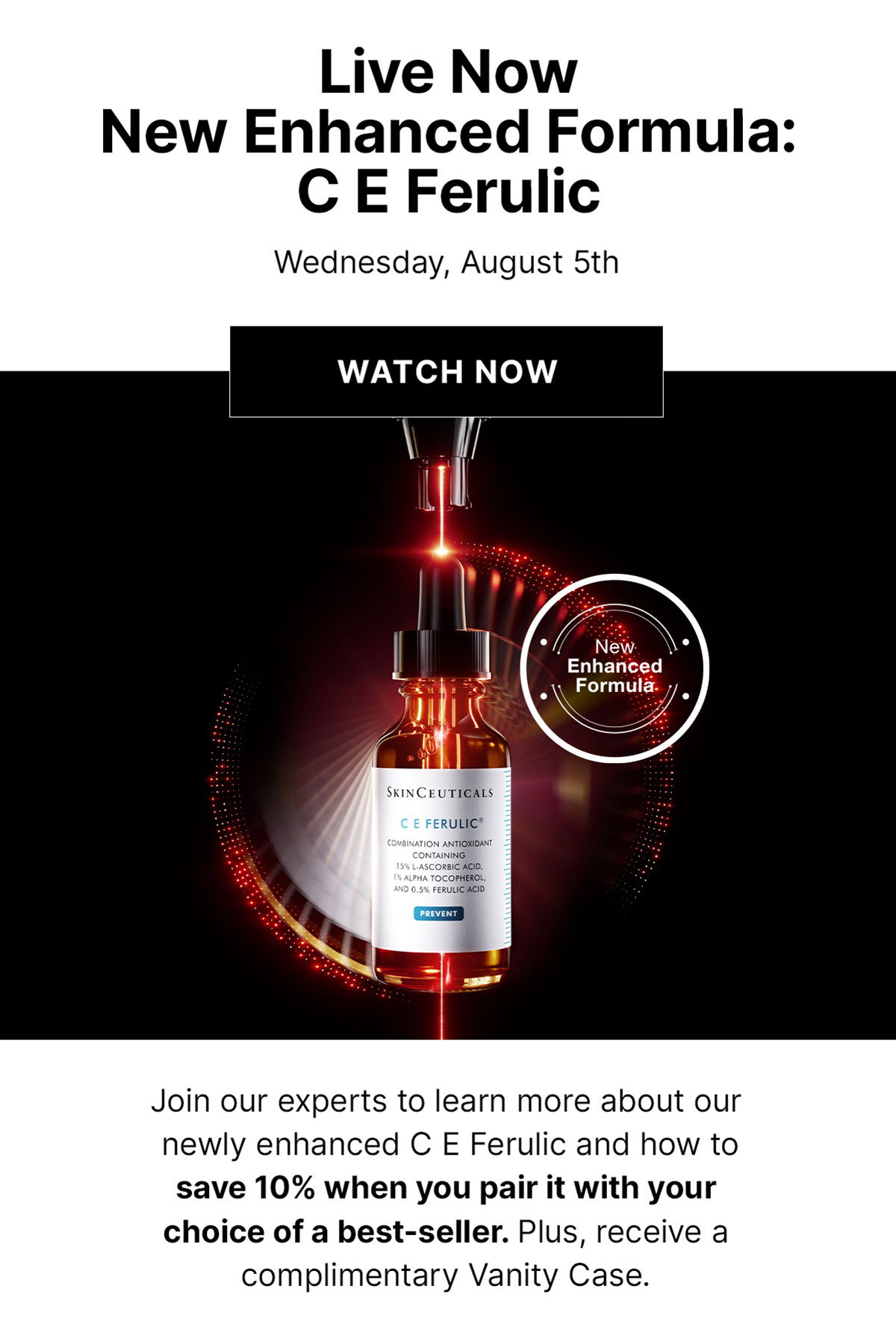 Live Now New Enhanced Formula: C E Ferulic