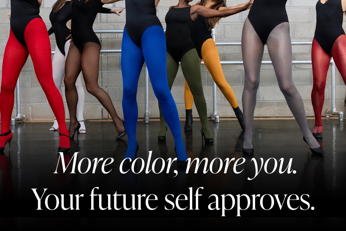 More color, more you. Your future self approves.