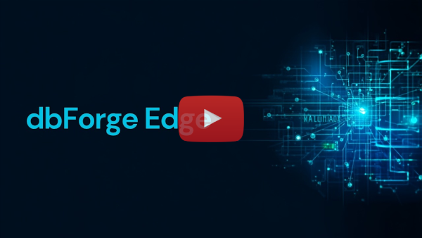 dbForge Edge Overview: Multi-Database SQL IDE with AI Assistant