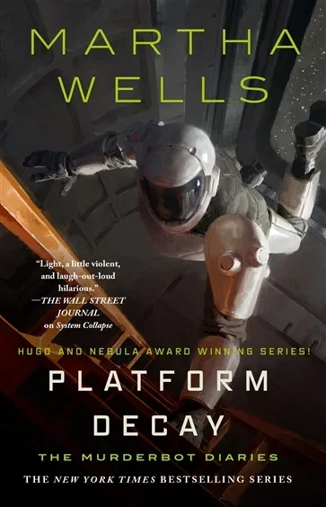 Platform Decay (Book 8 of The Murderbot Diaries) by Martha Wells