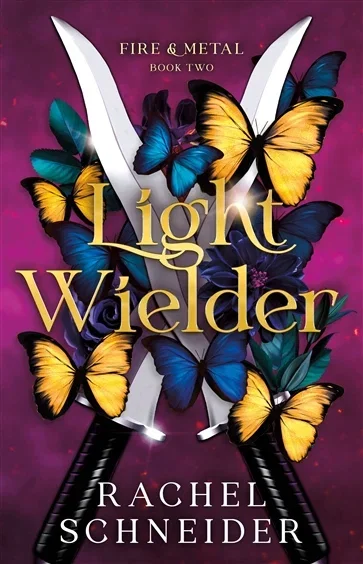 Light Wielder (Book 2 of Fire & Metal) by Rachel Schneider