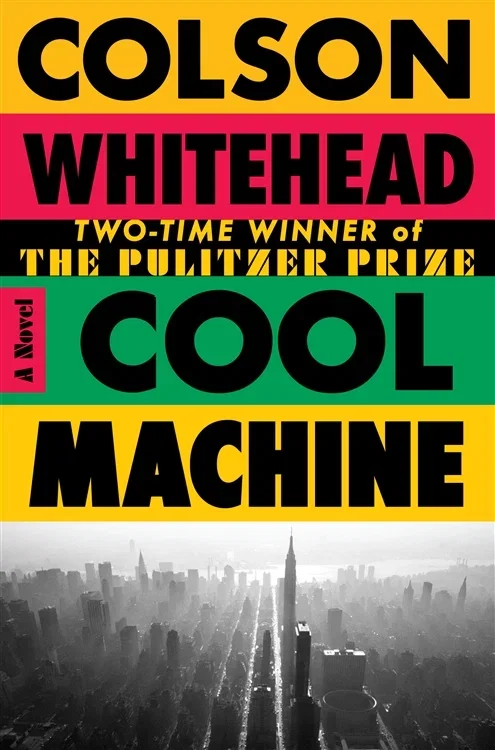 Cool Machine (Book 3 of The Harlem Trilogy) by Colson Whitehead