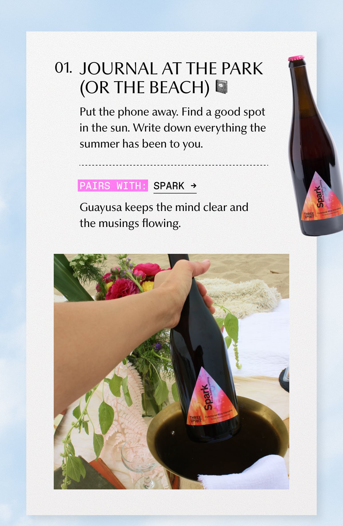1. JOURNAL AT THE PARK (OR THE BEACH) | Put the phone away. Find a good spot in the sun. Write down everything the summer has been to you. | Pairs with: Spark | Guayusa keeps the mind clear and the musings flowing.