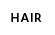 HAIR