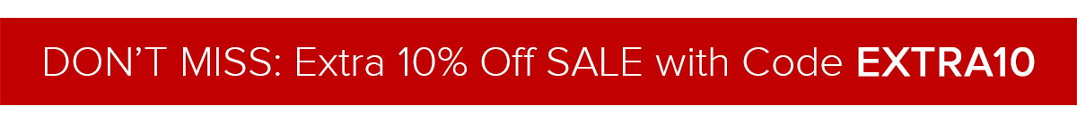 DON’T MISS: Extra 10% Off SALE with Code EXTRA10