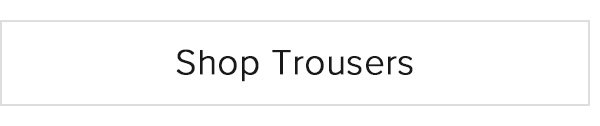 Shop Trousers
