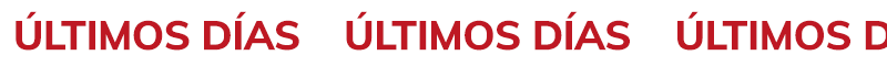 ÚLTIMOS DÍAS    ÚLTIMOS DÍAS    ÚLTIMOS DÍAS    ÚLTIMOS DÍAS    ÚLTIMOS DÍAS    ÚLTIMOS DÍAS    ÚLTIMOS DÍAS