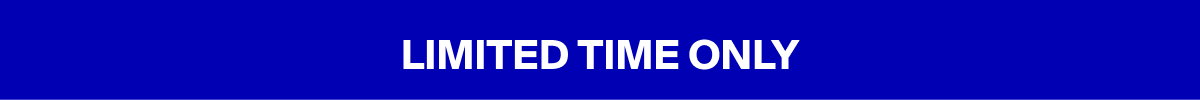 Limited Time Only