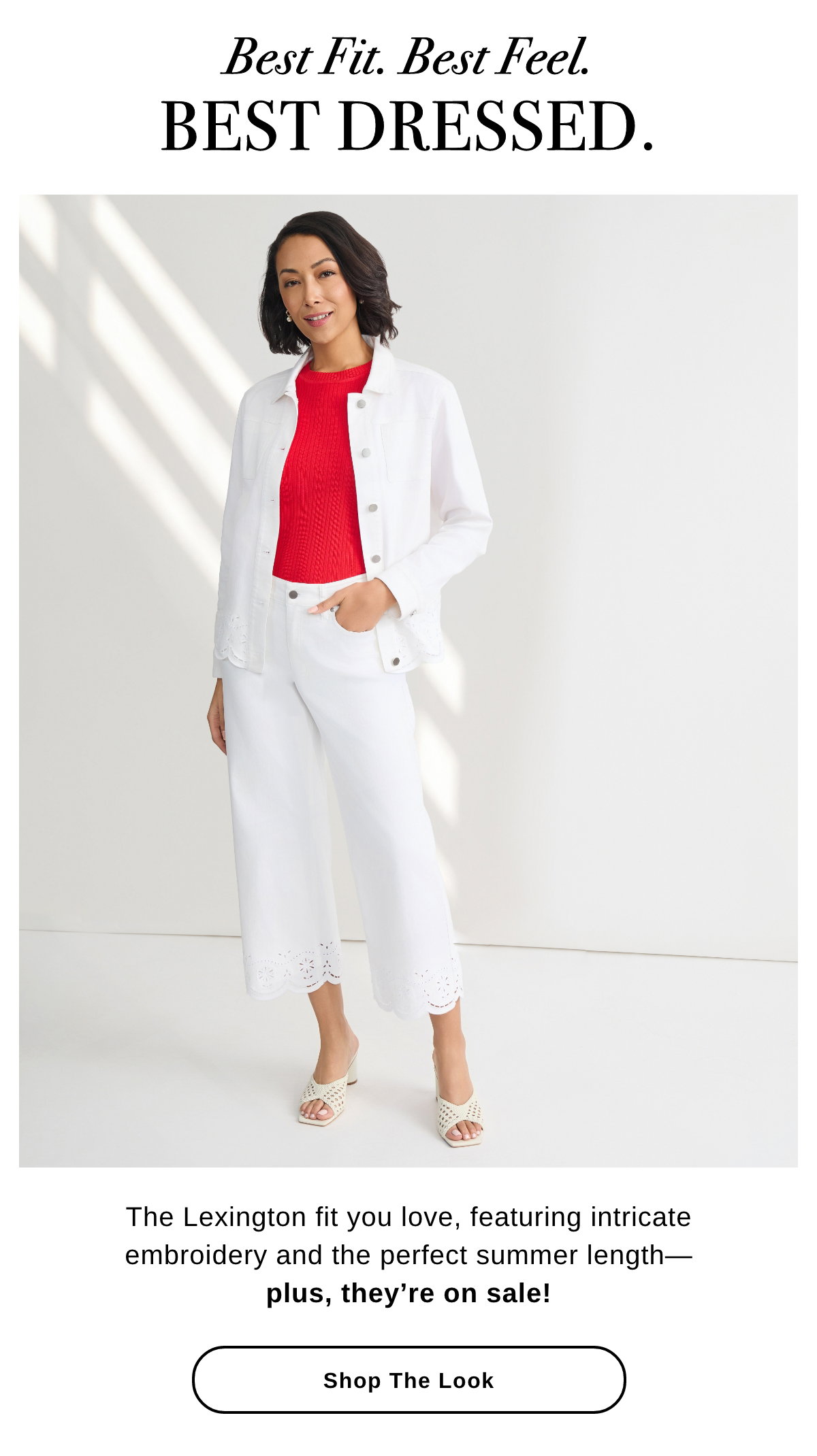 Best Fit. Best Feel. BEST DRESSED. The Lexington fit you love, featuring intricate embroidery and the perfect summer length - plus, they're on sale! - Shop The Look >>