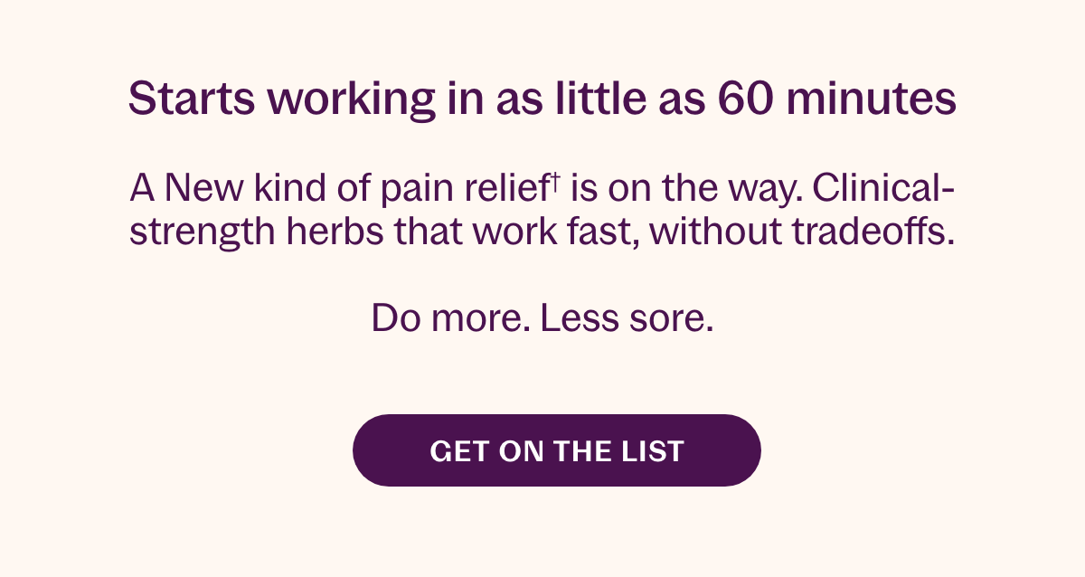 Starts working in as little as 60 minutes