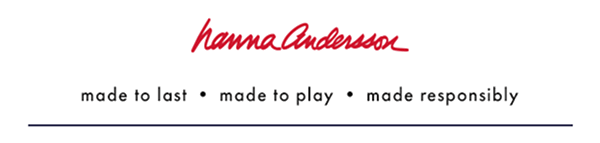 Hanna Andersson. Made to last, made to play, and made responsibly