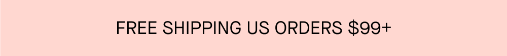 FREE SHIPPING US ORDERS $99+!