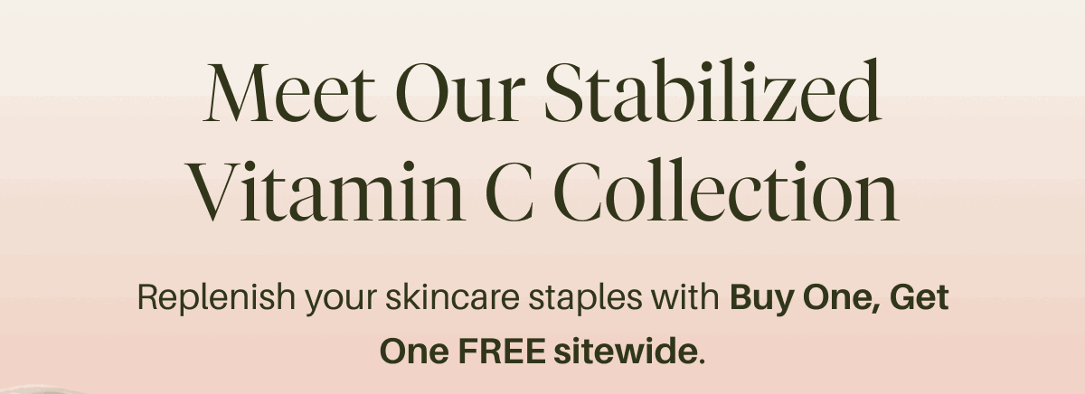 Meet our stabilized Vitamin C Collection