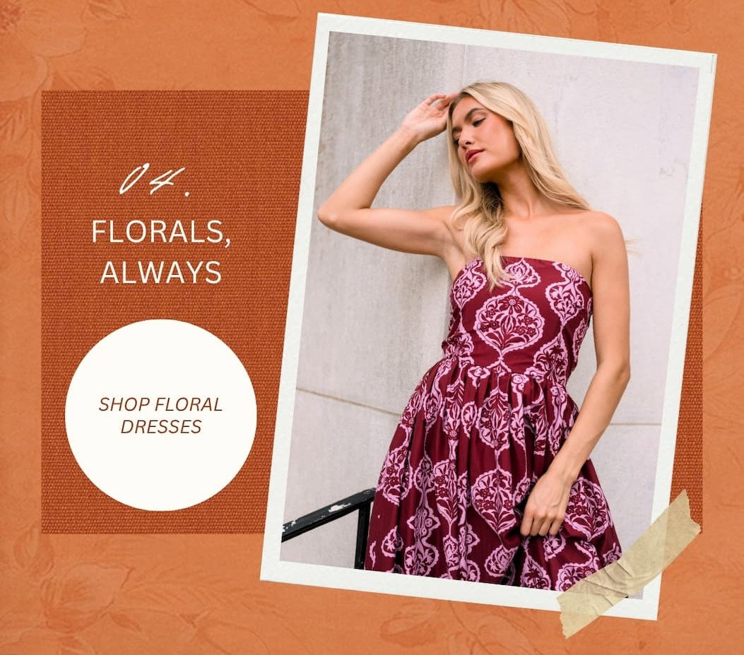 "Florals, always. Shop Floral Dresses."