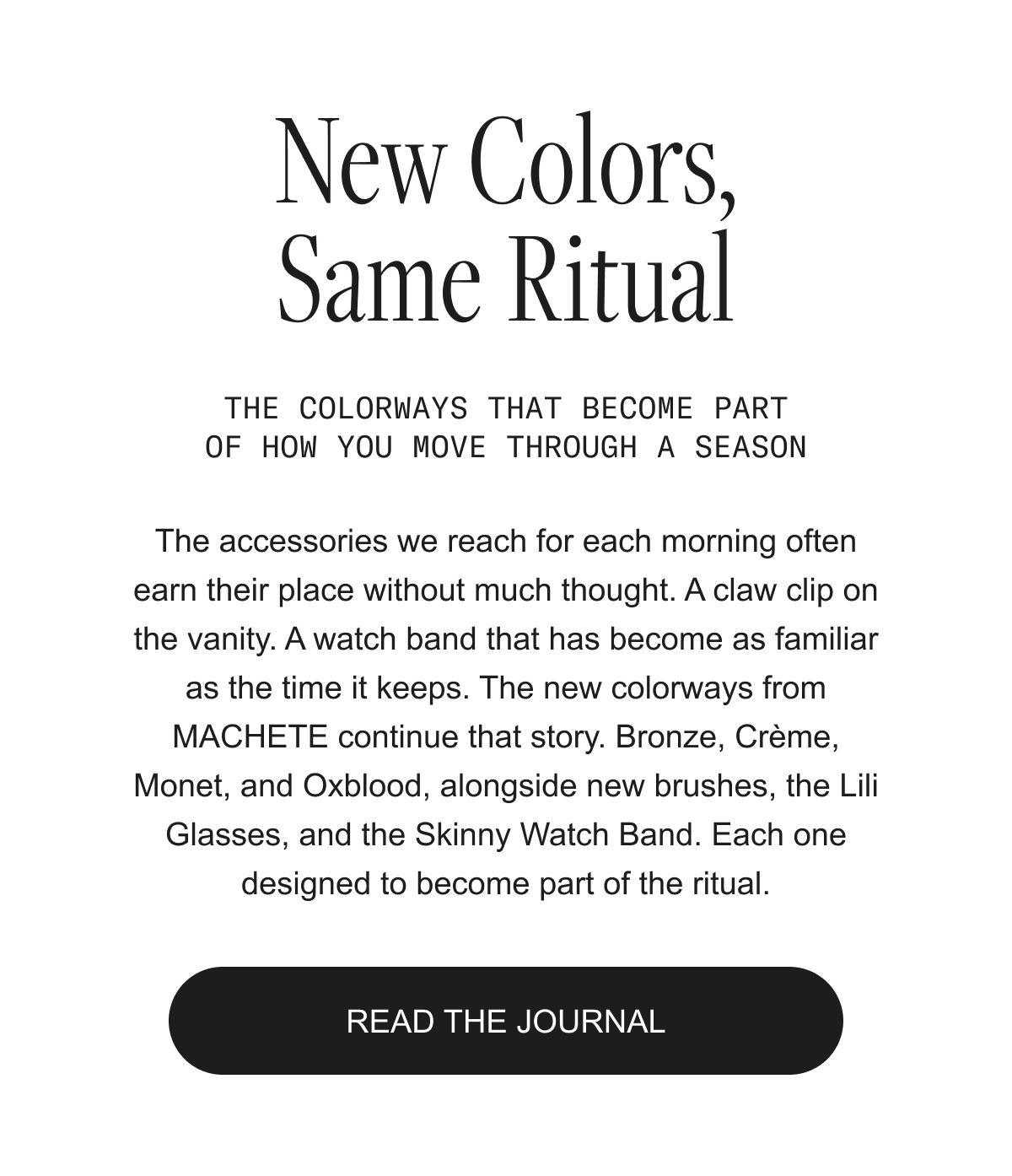New Colors, Same Ritual. The colorways that become part of how you move through a season. Read the journal.