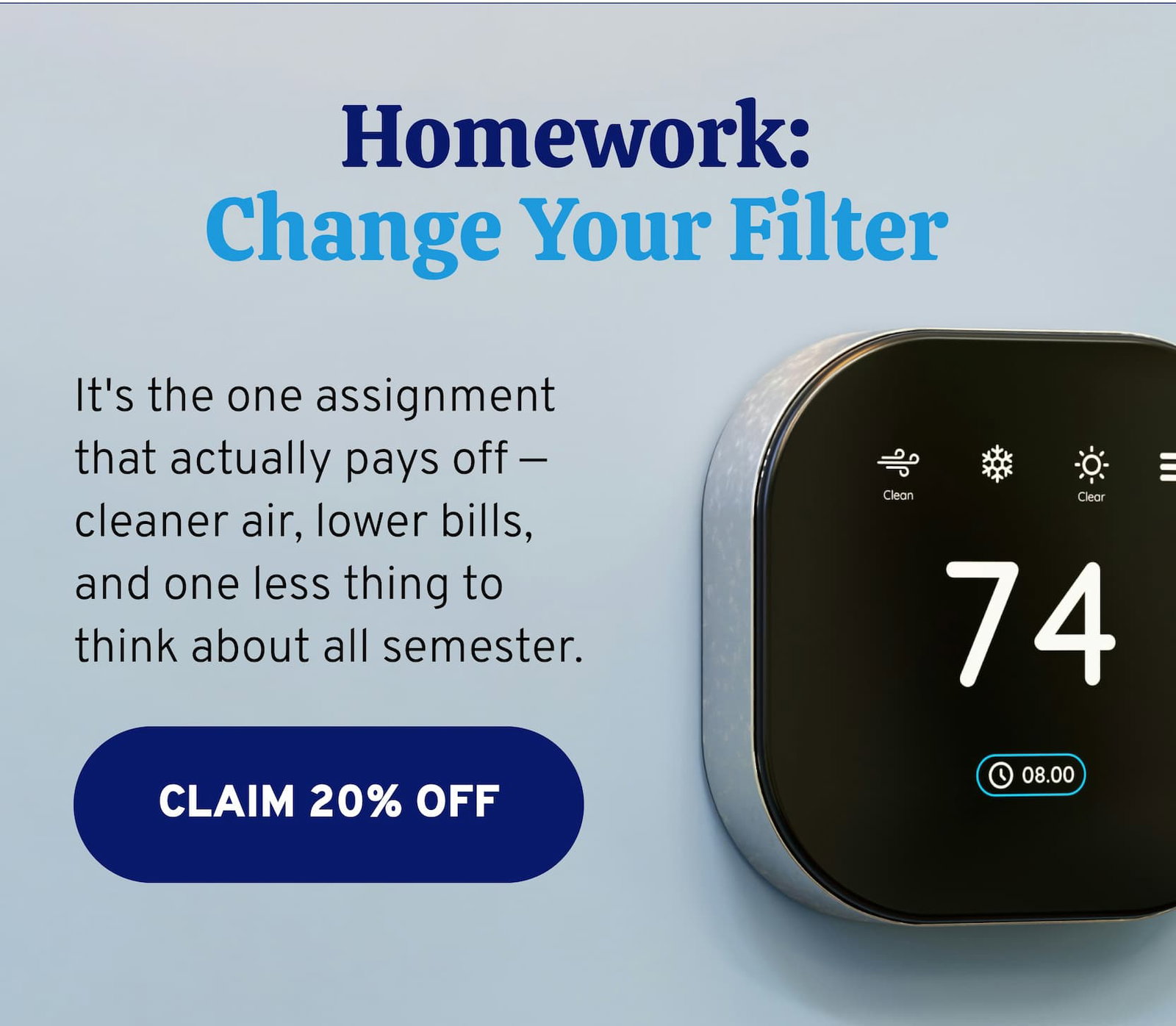 Homework: change your filter. It's the one assignment that actually pays off — cleaner air, lower bills, and one less thing to think about all semester.