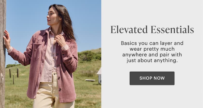 Elevated Essentials: Basic you can layer and wear pretty much anywhere. Shop now. 