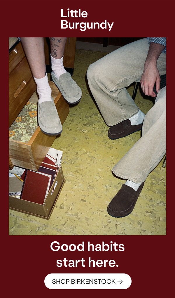 Good habits start here. Shop Birkenstock