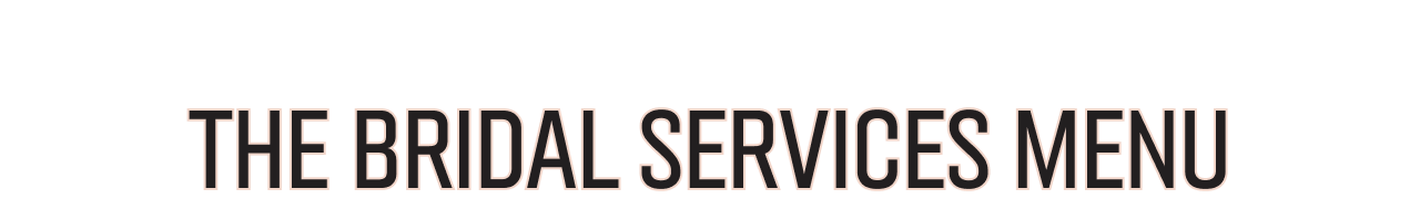 The Bridal Services Menu.