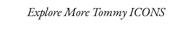 Explore More Tommy ICONS  
