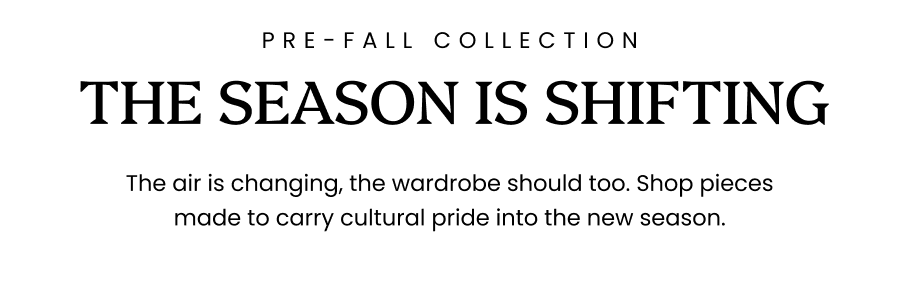 The air is changing, the wardrobe should too. Shop pieces made to carry cultural pride into the new season.