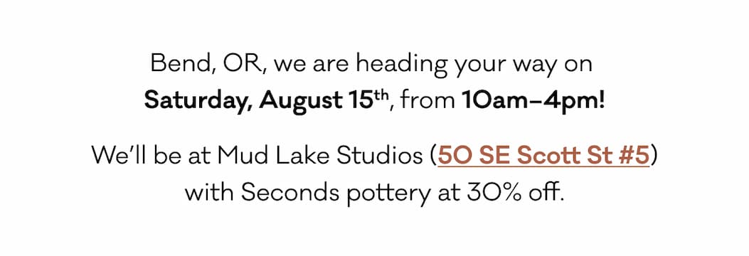 Bend, OR, we are heading your way on  Saturday, August 15th, from 10am–4pm! We’ll be at Mud Lake Studios (50 SE Scott St #5)