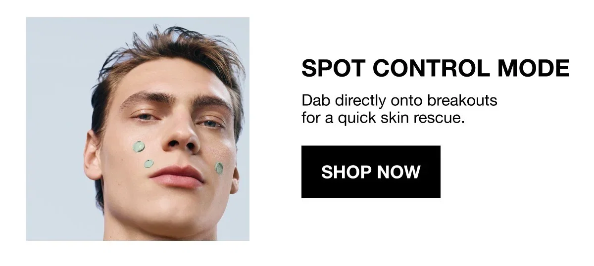 SPOT CONTROL MODE | Dab directly onto breakouts for a quick skin rescue. | SHOP NOW
