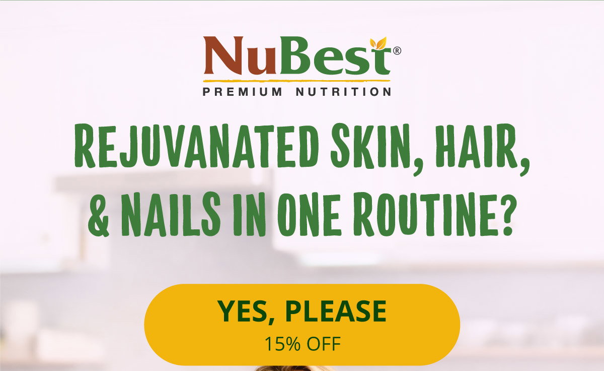 REJUVANATED SKIN, HAIR, & NAILS IN ONE ROUTINE? YES, PLEASE 15% OFF.