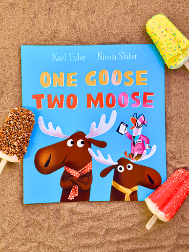 One Goose, Two Moose by Kael Tudor and Nicola Slater