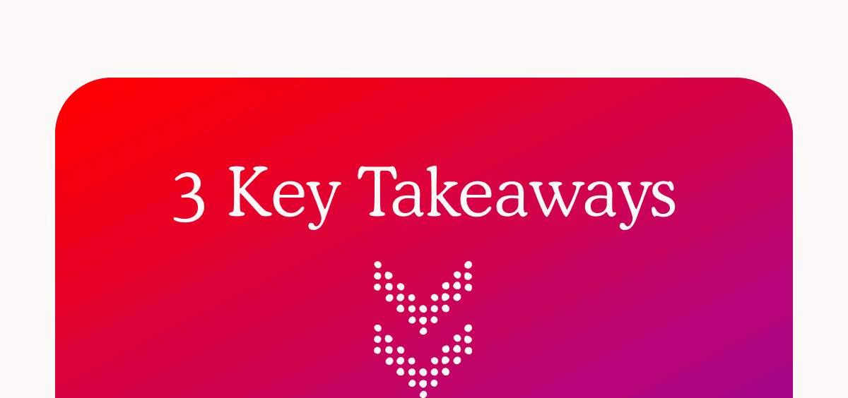 3 Key Takeaways