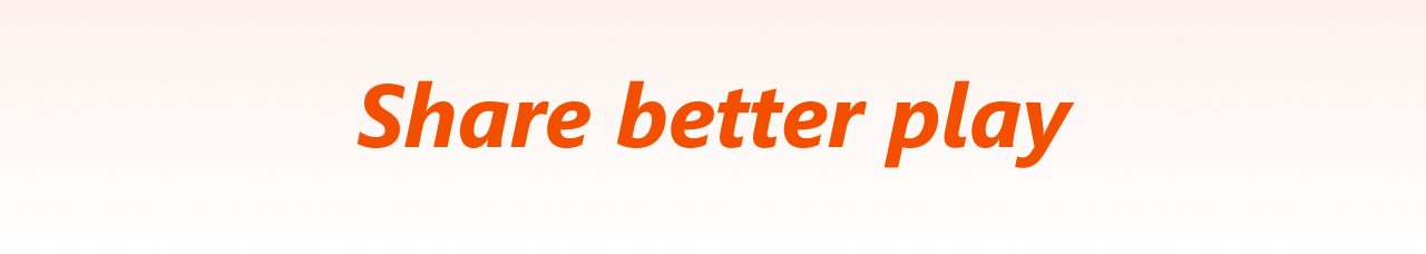 Share better play