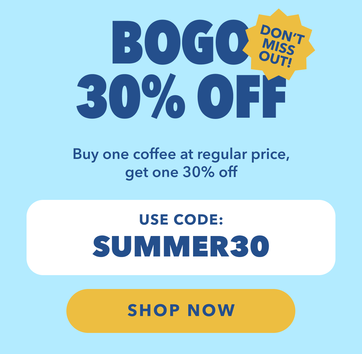 BOGO 30% OFF NOW