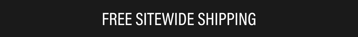 FREE SITEWIDE SHIPPING