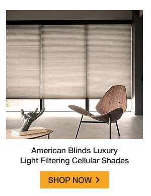 American Blinds Luxury Light Filtering Cellular Shades | SHOP NOW >