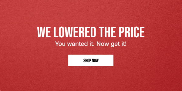 We lowered the price. That style you viewed is now on sale - but not for long. Shop Now