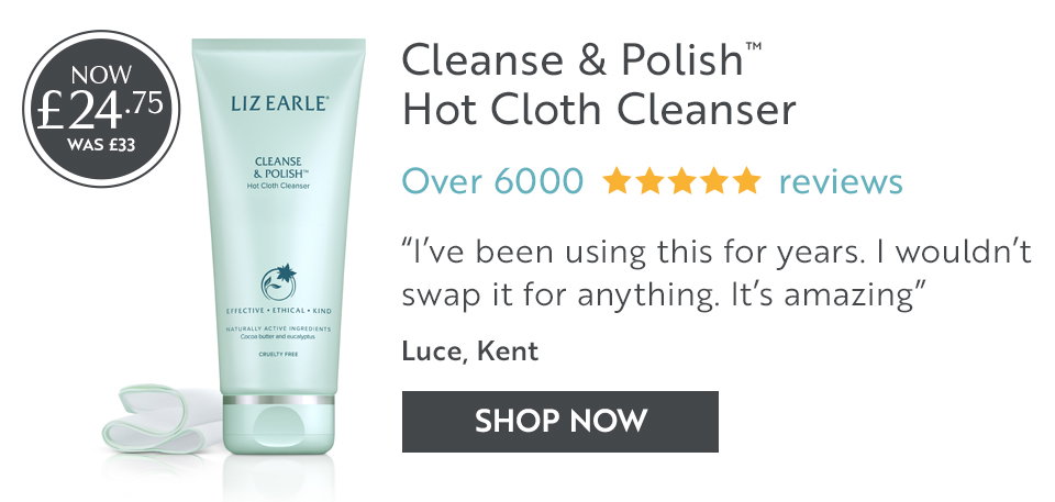 Cleanse & Polish™ Hot Cloth Cleanser Over 6000 reviews “I’ve been using this for years. I wouldn’t swap it for anything. It’s amazing” Luce, Kent