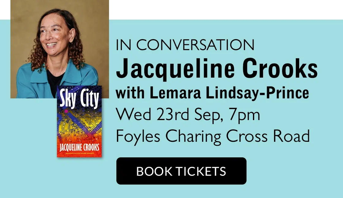 IN CONVERSATION | Jacqueline Crooks with Lemara Lindsay-Price | Wed 23rd Sep, 7pm | Foyles Charing Cross Road | BOOK TICKETS