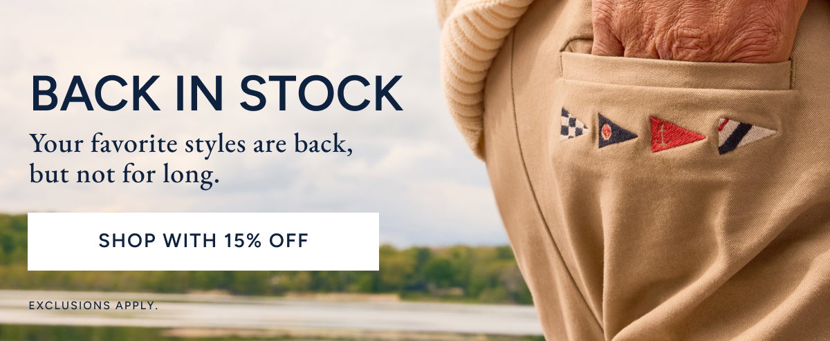 Back in stock. Your favorite styles are back, but not for long. Shop Now. *Exclusions Apply.