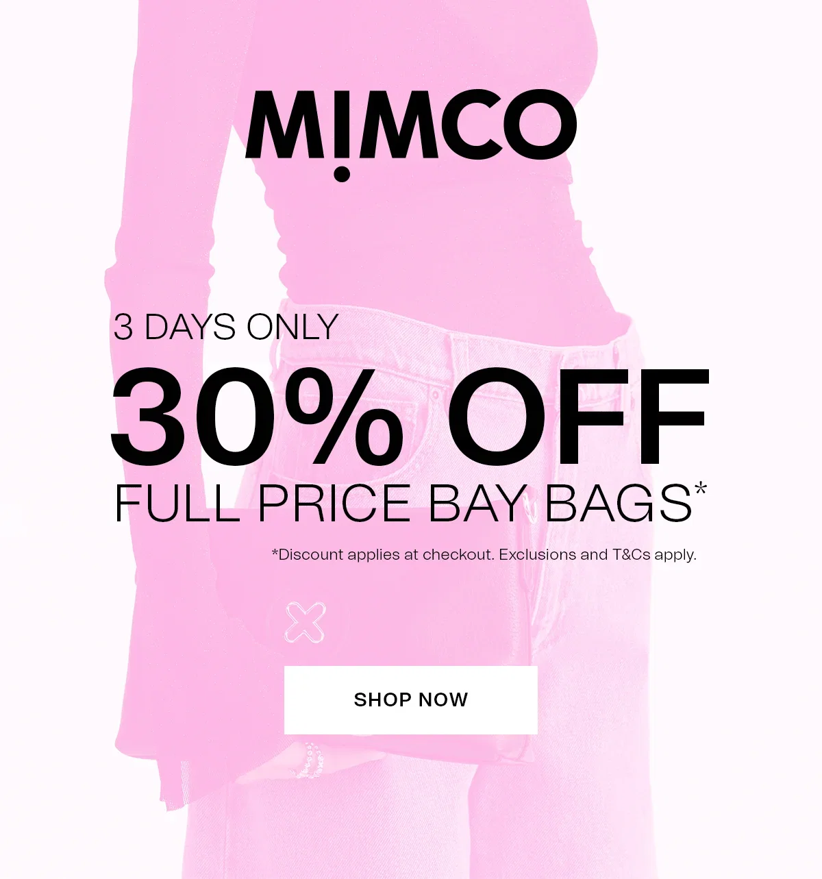 MIMCO | 3 DAYS ONLY | 30% OFF FULL PRICE BAY BAGS* | *Discount applies at checkout. Exclusions and T&Cs apply. SHOP NOW