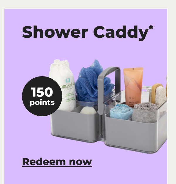 Shower Caddy* - Redeem now
