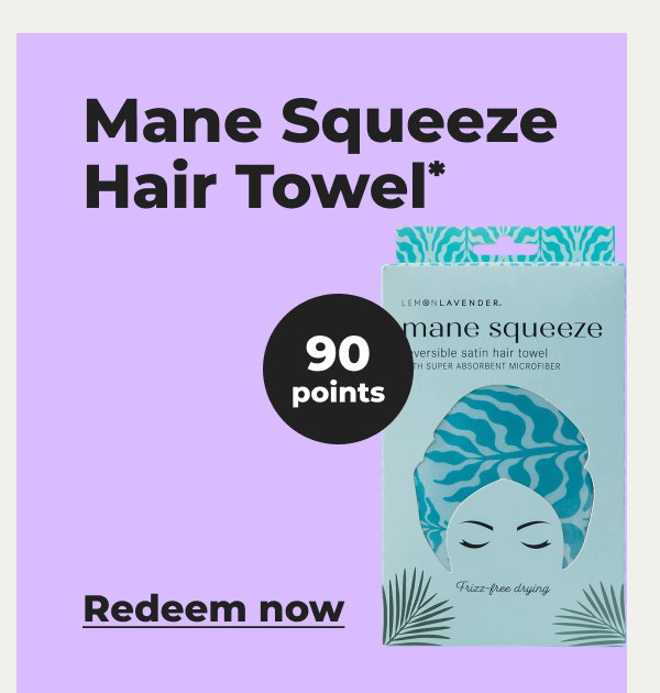 Mane Squeeze Hair Towel* - Redeem now