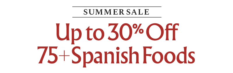 Summer Sale - Up to 30% Off 75+ Spanish Foods