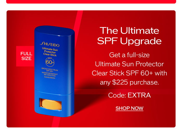 Get a full-size Ultimate Sun Protector Clear Stick SPF 60+ with any $225 purchase.