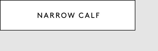 Narrow Calf
