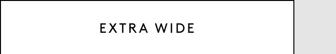 Extra Wide