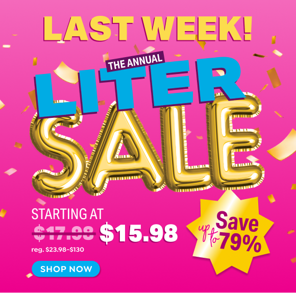 FINAL WEEK TO SHOP LITER SALE