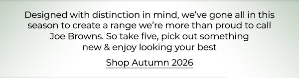 Designed with distinction in mind, we’ve gone all in this season to create a range we’re more than proud to call Joe Browns. So take five, pick out something new & enjoy looking your best