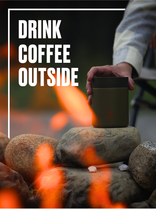 DRINK COFFEE OUTSIDE