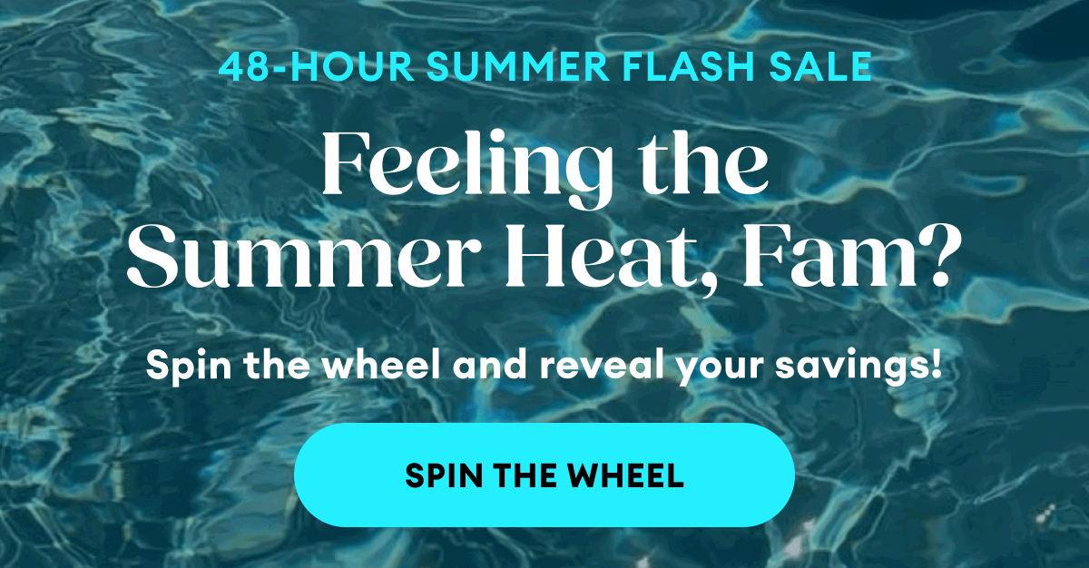 48-Hour Summer Flash Sale | Feeling the Summer Heat, Fam? | Spin the wheel and reveal your savings! | Spin the Wheel